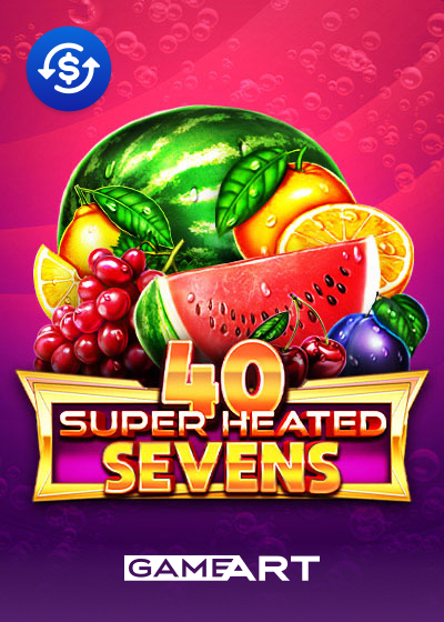 40 Super Heated Sevens